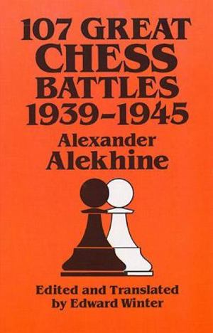 107 Great Chess Battles, 1939-1945