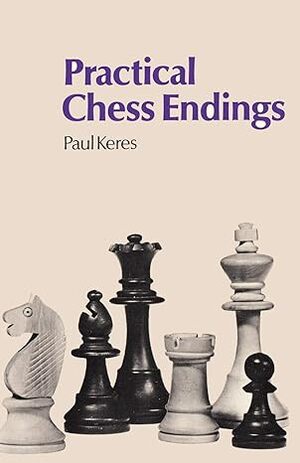 Practical Chess Endings by Keres