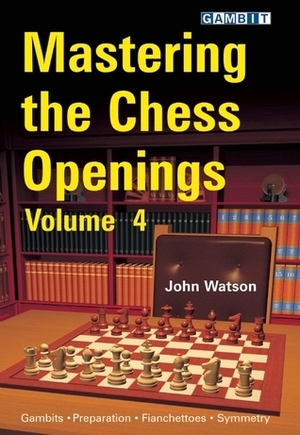 Mastering the Chess Openings: Volume 4