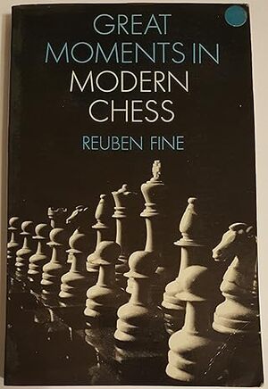 Great Moments in Modern Chess