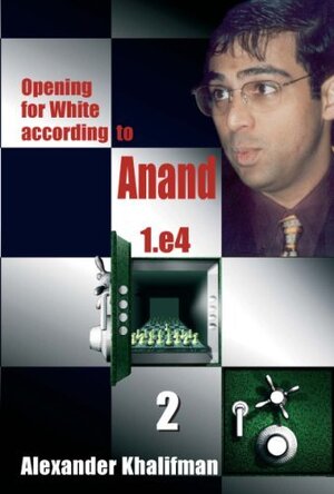 Opening for White According to Anand: 1.e4 Volume 2