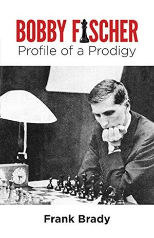 Bobby Fischer: Profile of a Prodigy